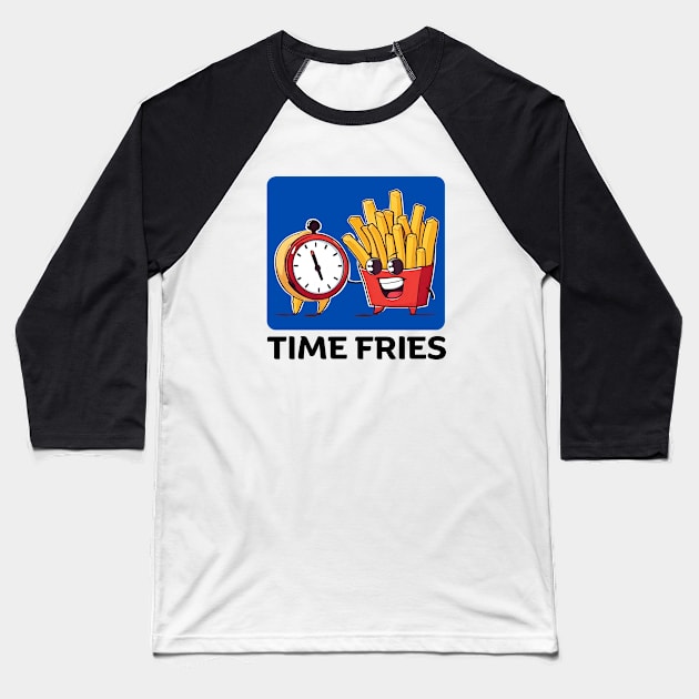 Time Fries | French Fries Pun Baseball T-Shirt by Allthingspunny